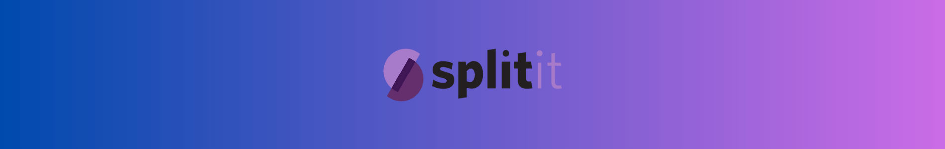 Split it