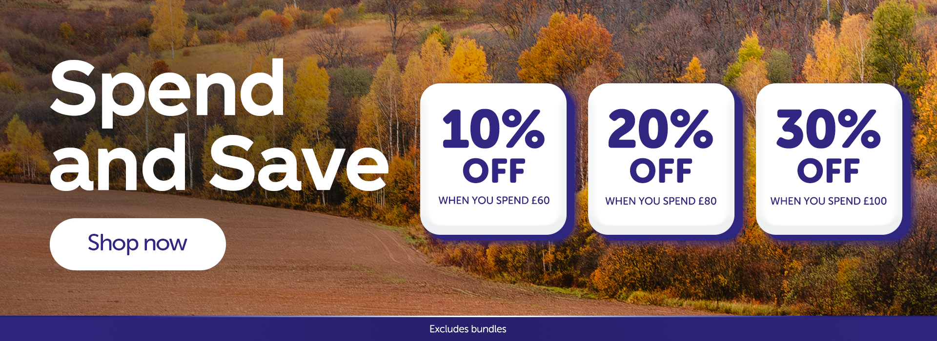 Spend and save : 10% off WYS £60 20% off WYS £80 30% off WYS £100. shop now